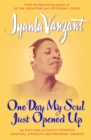 Image for One Day My Soul Just Opened Up: 40 Days And 40 Nights Towards Spiritual Strength And Personal Growth