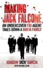 Image for Making Jack Falcone: an undercover FBI agent takes down a Maffiia [sic] family