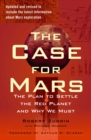Image for The case for Mars: the plan to settle the Red Planet and why we must