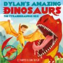 Image for Dylan&#39;s Amazing Dinosaurs - The Tyrannosaurus Rex