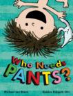 Image for Who Needs Pants?