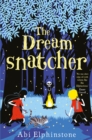 The dreamsnatcher by Elphinstone, Abi cover image