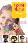 Image for Loom Magic Xtreme!: 25 Awesome, Never-Before-Seen Designs for Rainbows of Fun