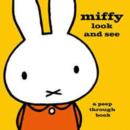 Image for Miffy look and see  : a peep through book