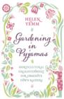 Image for Gardening in your pyjamas: what every passionate gardener should know