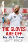 Image for The gloves are off: my life in cricket