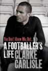 Image for You don&#39;t know me but ...: a footballer&#39;s life