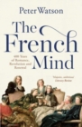 Image for The French mind  : 400 years of romance, revolution and renewal