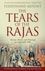 Image for The tears of the Rajas  : mutiny, money and marriage in India 1805-1905