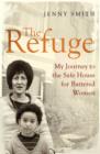Image for The refuge: my journey to the safe house for battered women