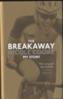 Image for The breakaway  : my story