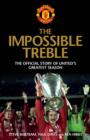 Image for The impossible Treble  : the official story of United&#39;s greatest season