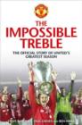 Image for The impossible treble  : the official story of United&#39;s greatest season