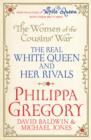 Image for The women of the cousins&#39; war: The real white queen and her rivals