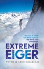 Image for Extreme Eiger  : the race to climb the direct route up the north face of the Eiger