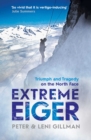 Image for Extreme Eiger: the race to climb the direct route up the north face of the Eiger