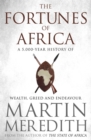 Image for The fortunes of Africa: a 5,000-year history of wealth, greed and endeavour