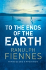 Image for To the ends of the earth: circling the world from Pole to Pole