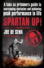Image for Spartan up!  : a take-no-prisoners guide to overcoming obstacles and achieving peak performance in life