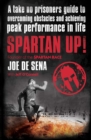 Image for Spartan up!: a take-no-prisoners guide to overcoming obstacles and achieving peak performance in life