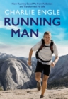 Image for Running man: how running saved me from addiction and transformed my life