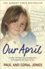 Image for Our April  : a mother and father&#39;s heart-breaking story of the daughter they loved and lost