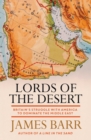 Image for Lords of the desert  : Britain&#39;s struggle with America to dominate the Middle East