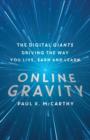 Image for Online gravity  : the unseen force driving the way you live, earn and learn