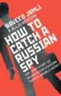 Image for How To Catch A Russian Spy