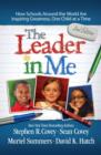 Image for The leader in me  : how schools around the world are inspiring greatness, one child at a time