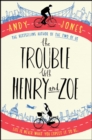 Image for The trouble with Henry and Zoe