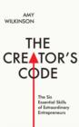 Image for The creator&#39;s code  : the six essential skills of extraordinary entrepreneurs