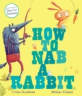 Image for How to nab a rabbit  : by the Big Bad Wolf