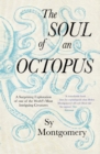 Image for The soul of an octopus  : a surprising exploration of one of the world&#39;s most intriguing creatures
