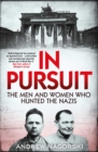 Image for In Pursuit : The Men and Women Who Hunted the Nazis