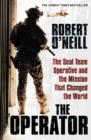 Image for The operator: the SEAL team operative and the mission that changed the world