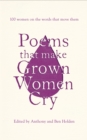 Image for Poems that make grown women cry  : 100 women on the words that move them