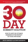 Image for The 30-day sobriety solution: how to cut back or quit drinking in the privacy of your home