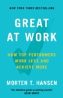 Image for Great at work  : how to achieve amazing things in work and in life
