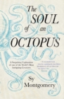 Image for The soul of an octopus: a surprising exploration into the wonder of consciousness