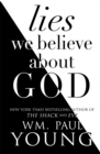 Image for The Lies We Believed About God