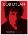 Image for Bob Dylan  : the lyrics, 1961-2012