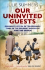 Image for Our uninvited guests  : ordinary lives in extraordinary times in the country houses of wartime Britain