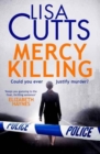 Image for Mercy Killing : Mercy Killing: Taut. Tense. Gripping Read! You&#39;re at the heart of the killer investigation