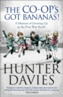 Image for The Co-op&#39;s got bananas!  : a memoir of growing up in the post-war North