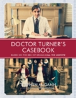 Image for Doctor Turner&#39;s casebook: based on the BBC hit drama Call the midwife
