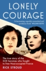 Image for Lonely courage  : the true story of the SOE heroines who fought to free Nazi-occupied France