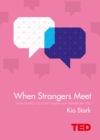 Image for When Strangers Meet: How People You Don&#39;t Know Can Transform You
