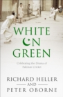 Image for White on green  : celebrating the drama of Pakistan cricket