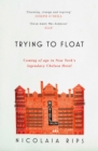 Image for Trying to Float: Chronicles of a Girl in the Chelsea Hotel